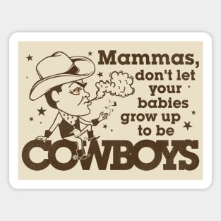 Mammas Don't Let Your Babies Grow Up To Be Cowboys Magnet